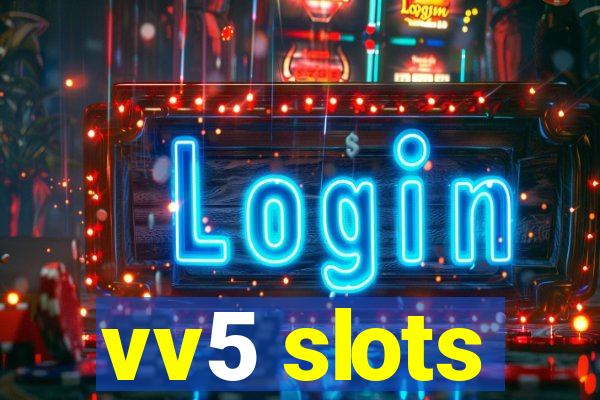 vv5 slots